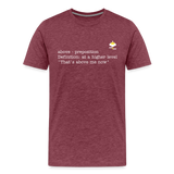 "That's Above Me" - Men's T-Shirt - heather burgundy
