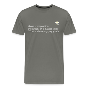 "Above my Pay Grade" - Men's T-Shirt - asphalt gray