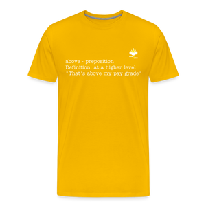 "Above my Pay Grade" - Men's T-Shirt - sun yellow